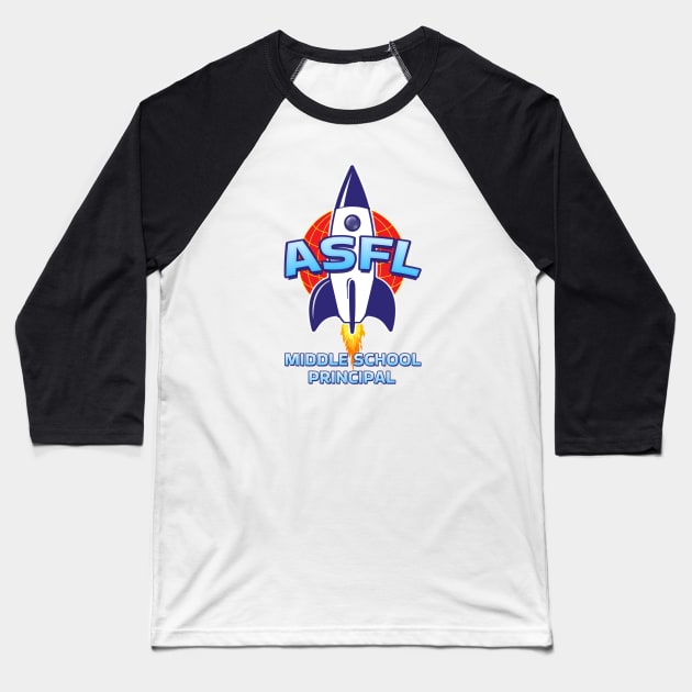 ASFL MIDDLE SCHOOL PRINCIPAL Baseball T-Shirt by Duds4Fun